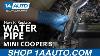 How To Replace Water Pipe July 13 Mini Cooper S