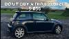 Why You Shouldn T Buy A Mini Cooper S R56 2007 2013
